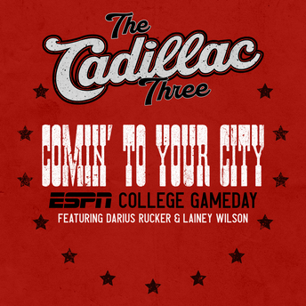 The Cadillac Three - Comin' To Your City (ESPN College Gameday) (ft. Darius Rucker, Lainey Wilson) Digital Single
