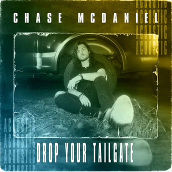 Chase McDaniel - Drop Your Tailgate (Acoustic) Digital Multi-Single