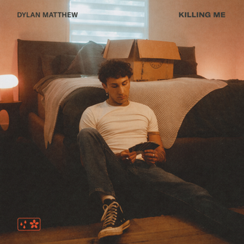 Dylan Matthew - Killing Me Digital Single