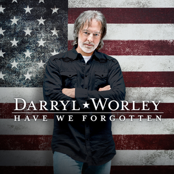 Darryl Worley - Have We Forgotten Digital Single