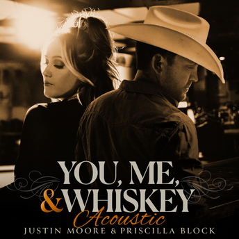 Justin Moore, Priscilla Block - You, Me, And Whiskey (Acoustic) Digital Multi-Single