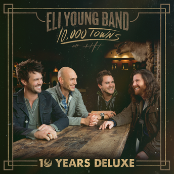 Eli Young Band - 10,000 Towns (10 Years Deluxe) Digital Album