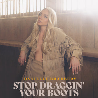 Daniele Bradbery- Stop Draggin' Your Boots
