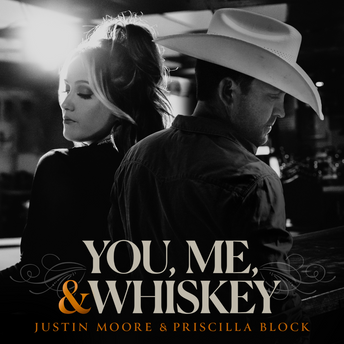 Justin Moore - You, Me, And Whiskey (and Priscilla Block) Digital Single