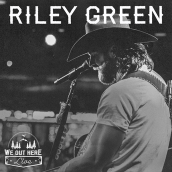 Riley Green - We Out Here: Live Digital Album