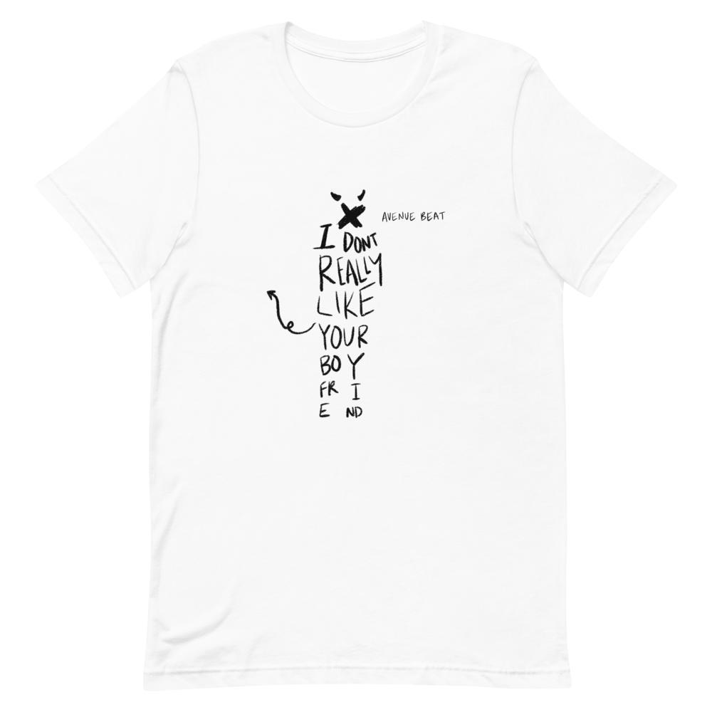 I Don't Really Like Your Boyfriend Short Sleeve Unisex T-Shirt