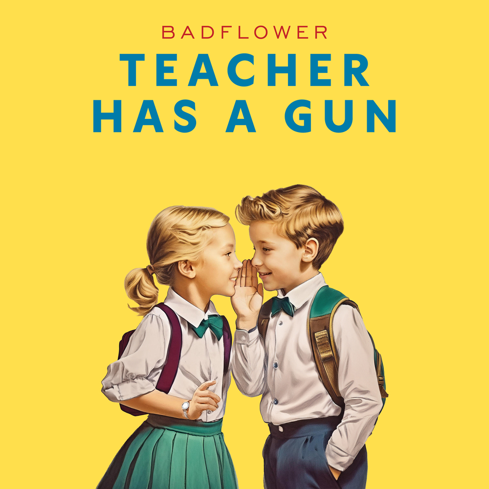 Badflower - Teacher Has A Gun Digital Single