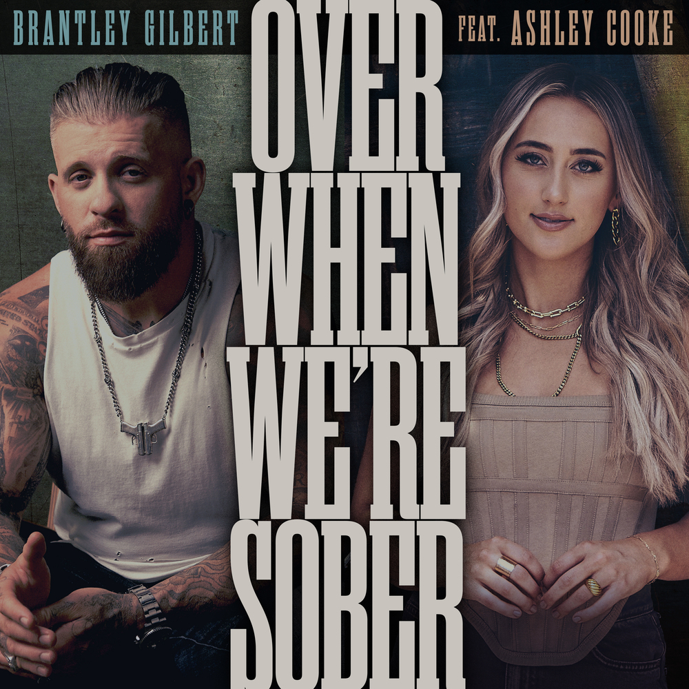 Brantley Gilbert - Over When We're Sober (ft. Ashley Cooke) Digital Single