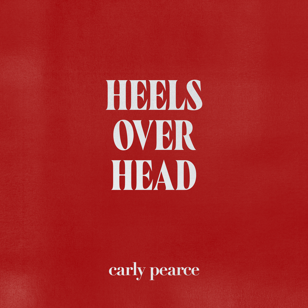 Carly Pearce - Heels Over Head Digital Multi-Single