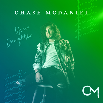 Chase McDaniel - Your Daughter (Acoustic) Digital Multi-Single