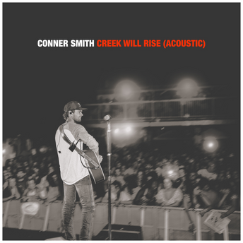 Conner Smith - Creek Will Rise (Acoustic) Digital Multi-Single