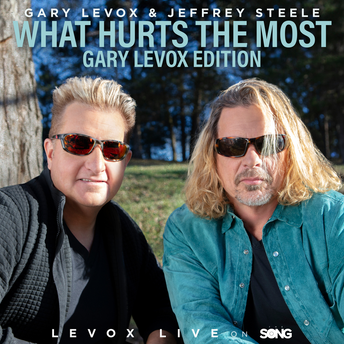 Gary LeVox, Jeffrey Steele - What Hurts The Most (LeVox Live On The Song) Digital Multi-Single