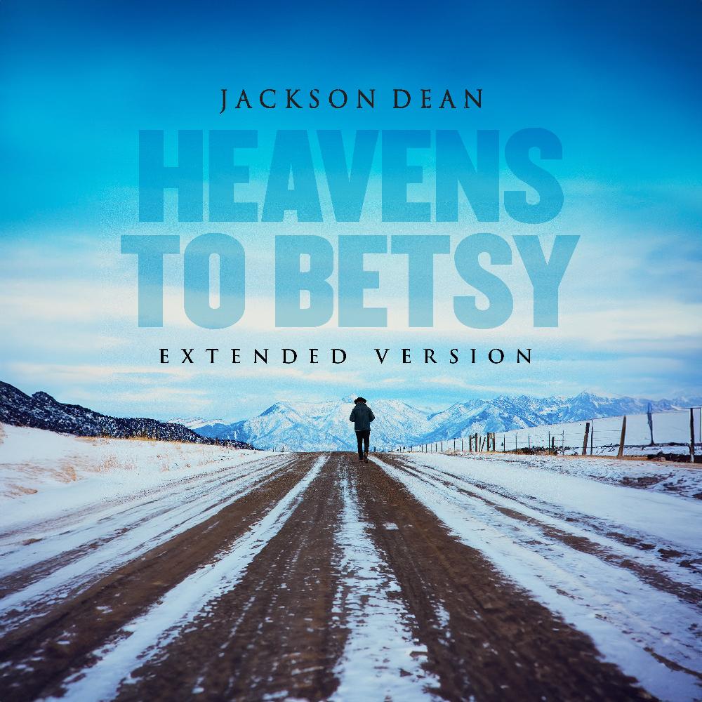 Jackson Dean - Heavens To Betsy (Extended Version) Digital Multi-Single