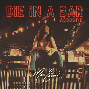 Mae Estes - Die In A Bar (Acoustic) Digital Multi-Single