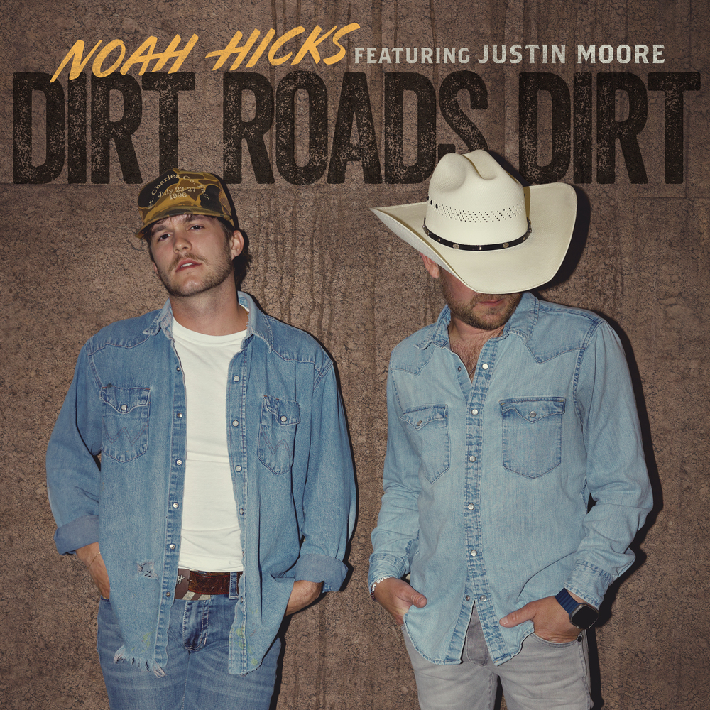 Noah Hicks - Dirt Roads Dirt (ft. Justin Moore) Digital Single