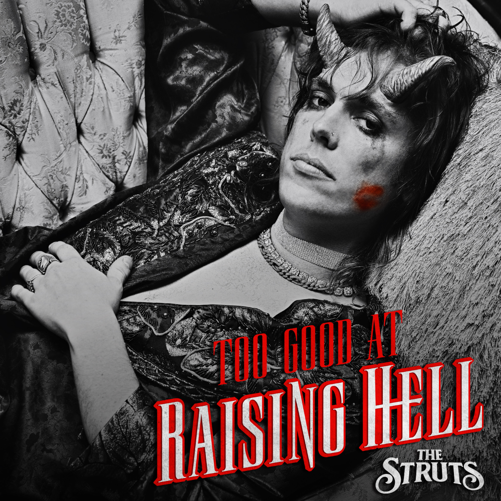 The Struts - Too Good At Raising Hell Digital Single