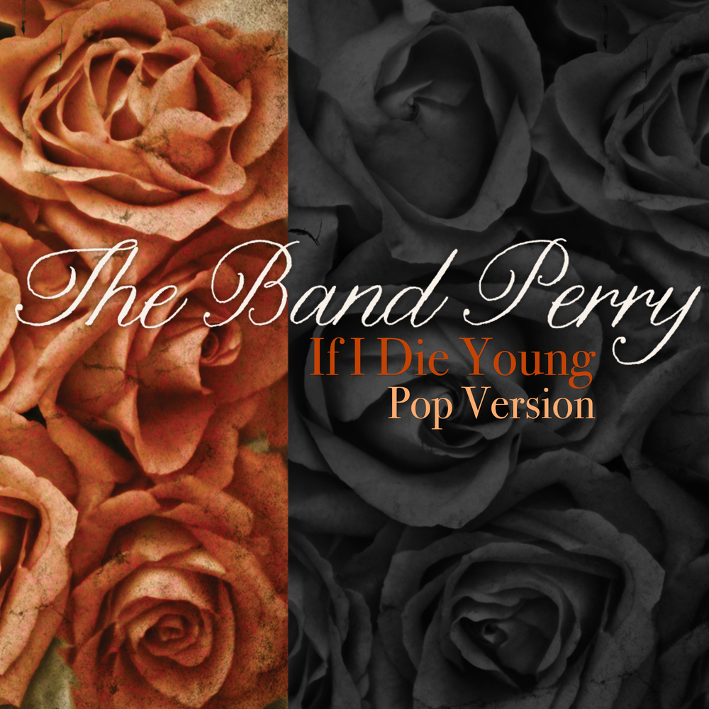 The Band Perry - If I Die Young (Pop Version) Digital Multi-Single