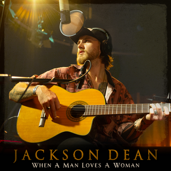 Jackson Dean - When A Man Loves A Woman Digital Single