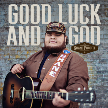 Shane Profitt - Good Luck And God Digital Single