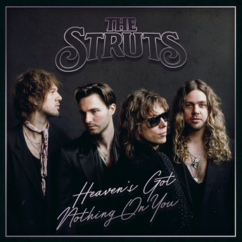 The Struts - Heaven's Got Nothing On You Digital Single