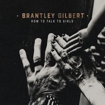 Brantley Gilbert - How To Talk To Girls Digital Single