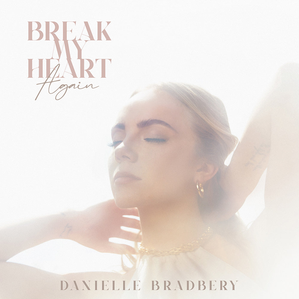 Danielle Bradbery - Break My Heart Again Digital Single
