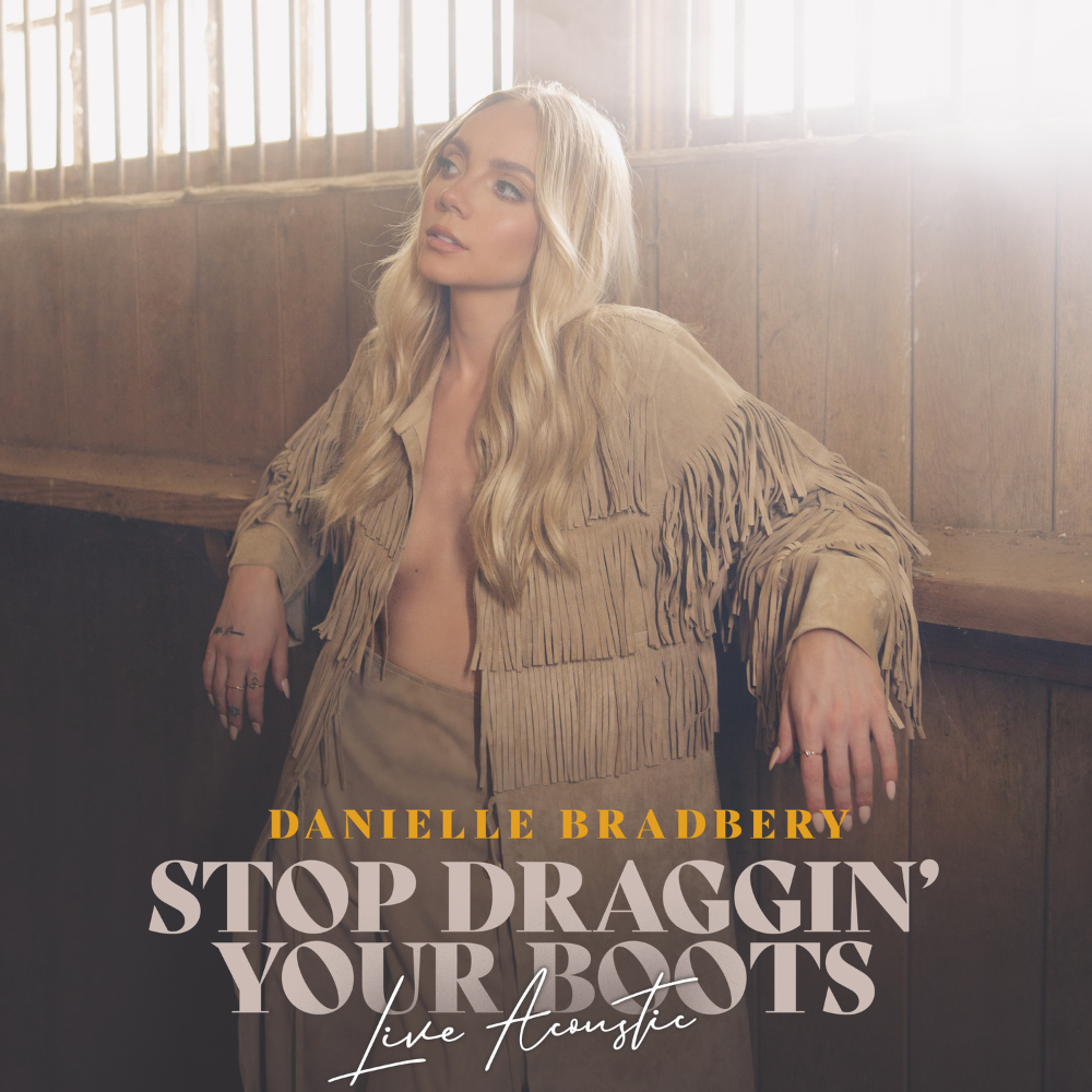 Danielle Bradbery - Stop Draggin' Your Boots (Live Acoustic) Digital Multi Single