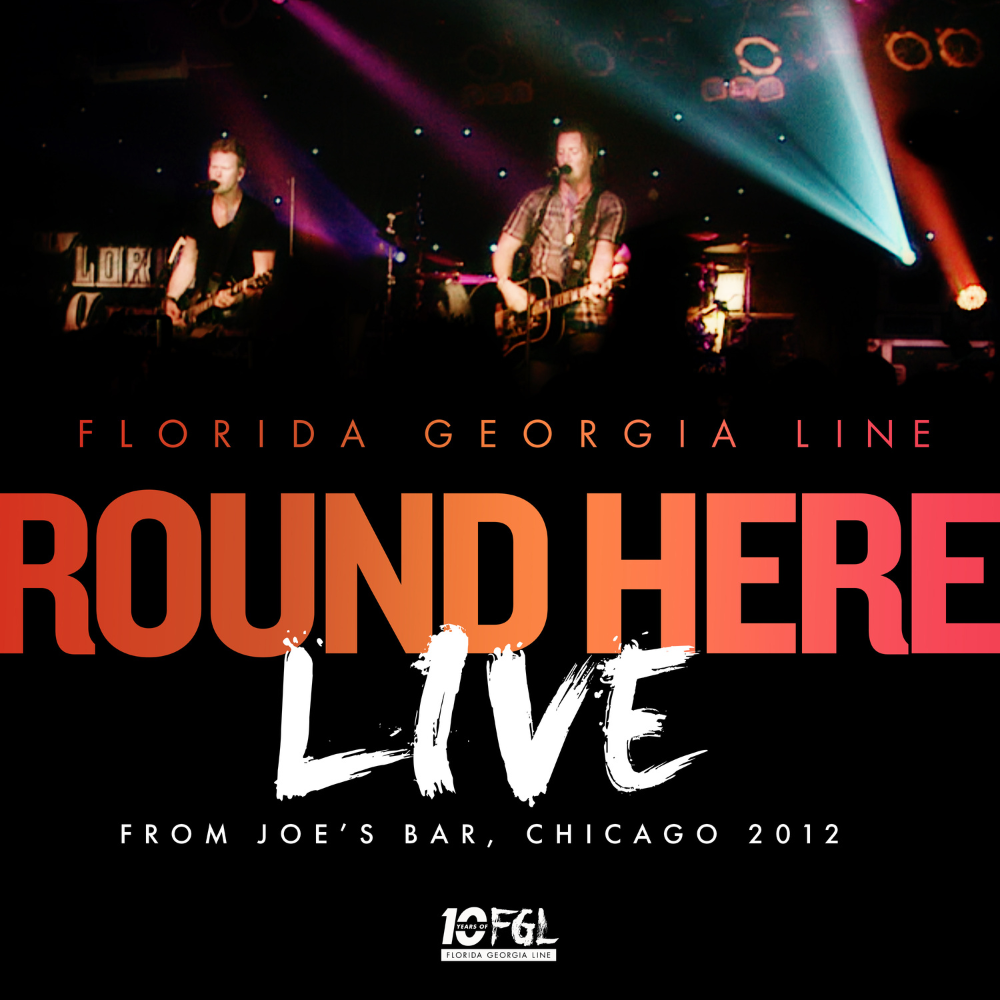 Florida Georgia Line - Round Here (Live From Joe's Bar, Chicago 2012) Digital Single