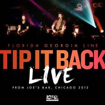 Florida Georgia Line - Tip It Back (Live From Joe's Bar, Chicago 2012) Digital Single