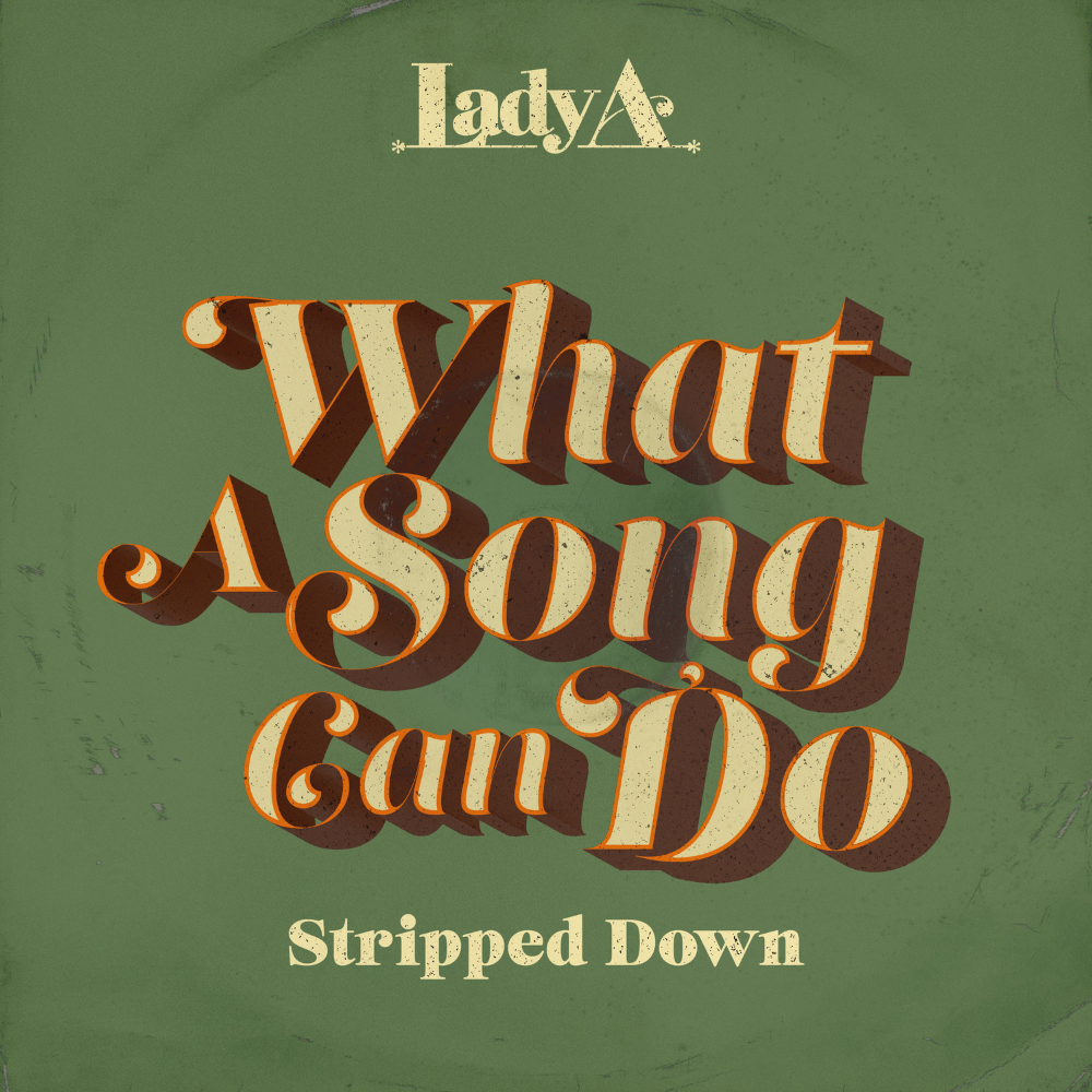 Lady A - What A Song Can Do (Stripped Down) Digital Single