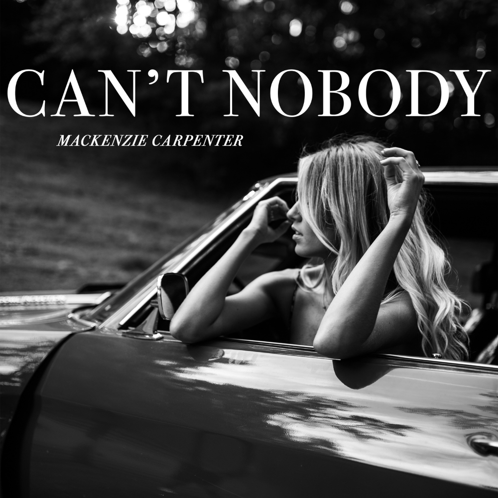 Mackenzie Carpenter - Can't Nobody Digital Single