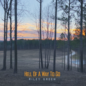 Riley Green - Hell Of A Way To Go Digital Single