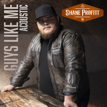 Shane Profitt - Guys Like Me (Acoustic) Digital Album
