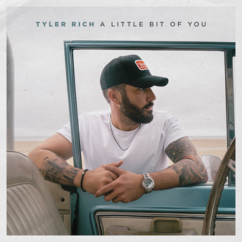 Tyler Rich - A Little Bit Of You Digital Single